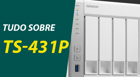 Qnap TS-431P: Saiba tudo sobre esse Storage 4 Bay NAS