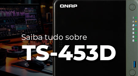 Qnap TS-453D: Saiba tudo sobre esse storage NAS Multimedia