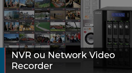 NVR ou Network Video Recorder, um sistema para gravação de imagens de vídeo