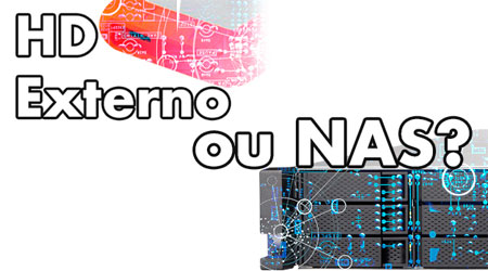 HD Externo ou NAS? Saiba como escolher seu sistema de armazenamento