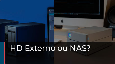 HD Externo ou NAS? Saiba como escolher seu sistema de armazenamento