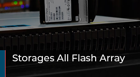 Storages All Flash Array - Sistemas de Armazenamento Totalmente Flash 
